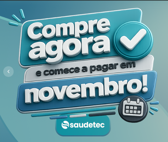 Compre agora e comece a pagar em novembro — Saudetec
